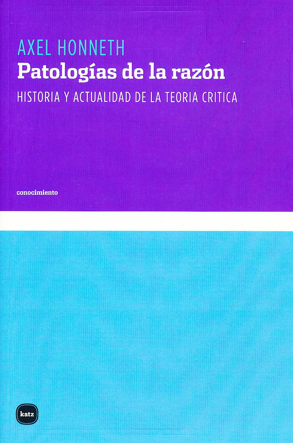 Portada del libro 9788496859494 Patologias de la Razon. Historia y Actualidad de la Teoria Critica