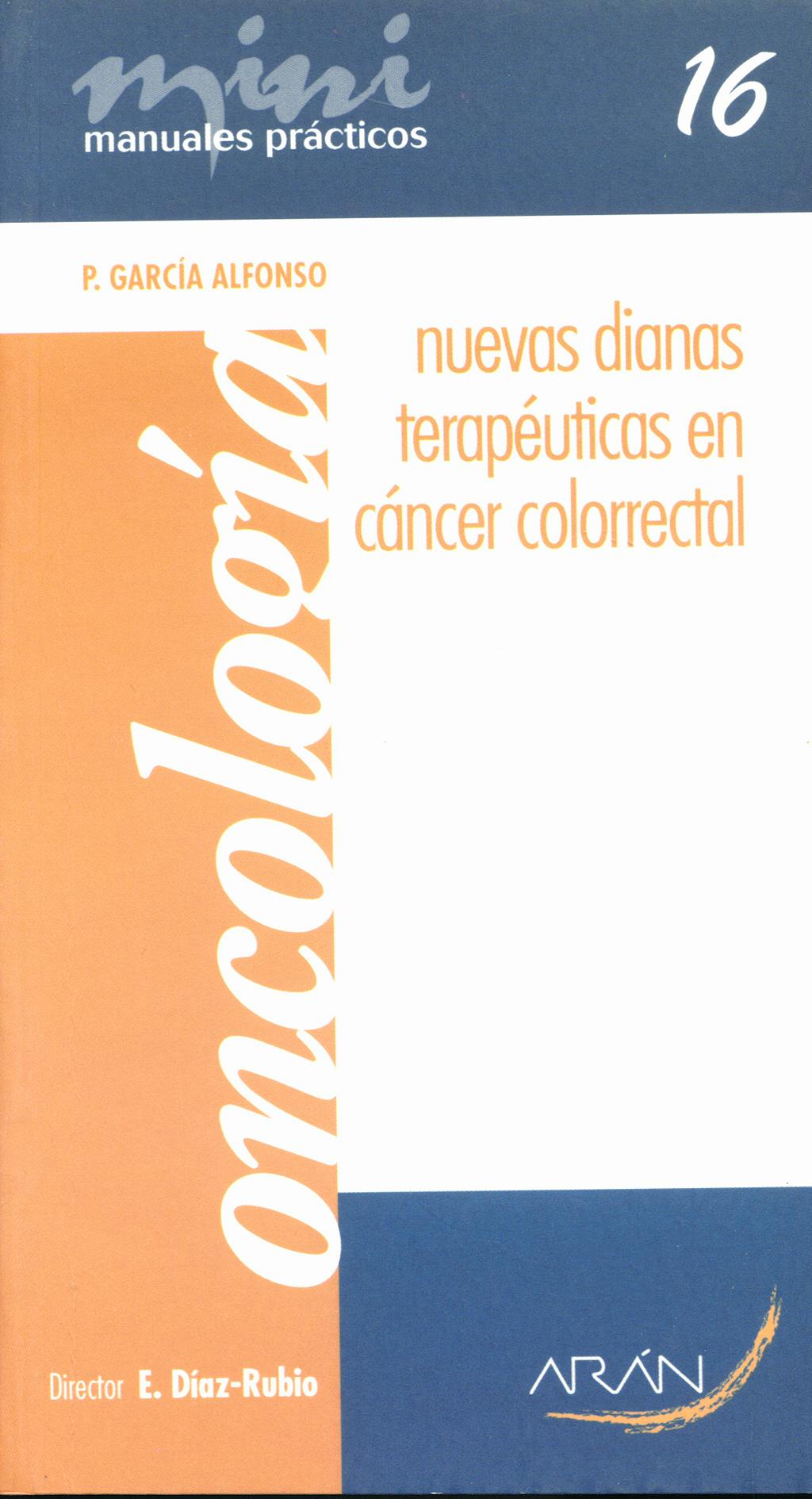 Portada del libro 9788496881495 Nuevas Dianas Terapeuticas en Cancer Colorectal. Mini Manuales Practicos 16. Oncologia