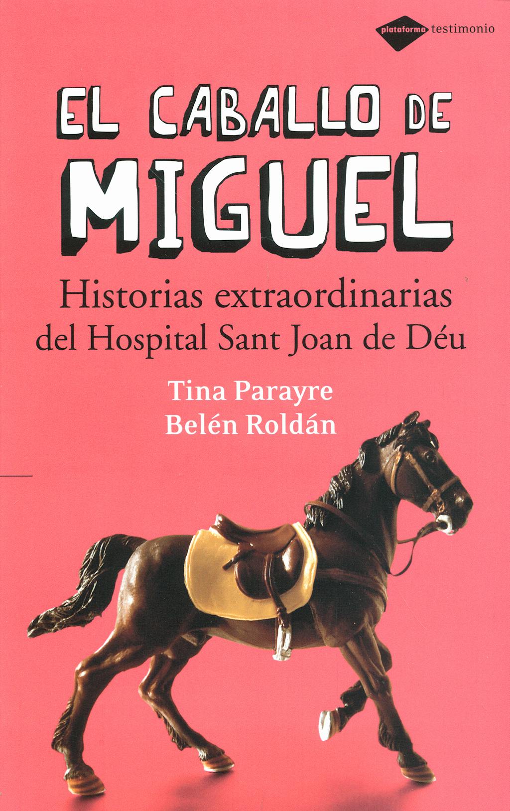 Portada del libro 9788496981294 El Caballo de Miguel. Historia Extraordinarias del Hospital Sant Joan de Deu