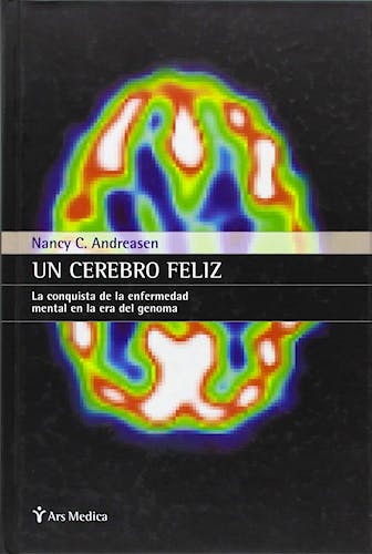 Portada del libro 9788497060448 Un Cerebro Feliz. La Conquista de la Enfermedad Mental en la Era del Genoma