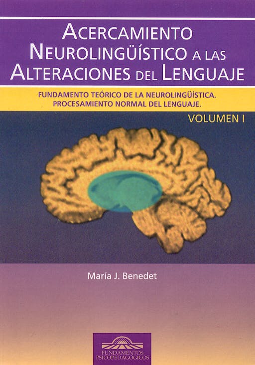 Portada del libro 9788497271882 Acercamiento Neurolingüistico a las Alteraciones del Lenguaje, Vol. I: Fundamento Teorico de la Neurolingüistica. Procesamiento Normal del Lenguaje