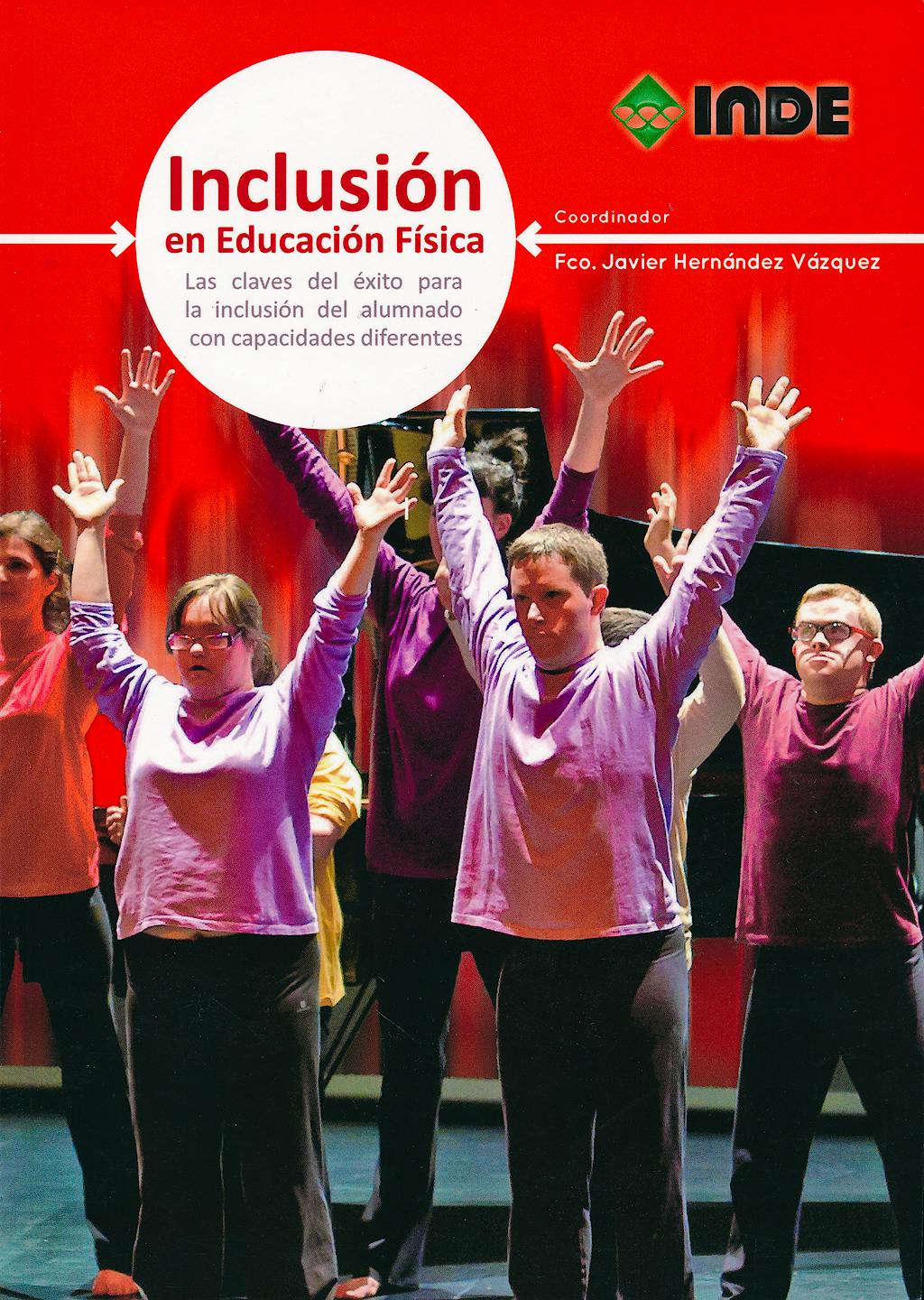 Portada del libro 9788497293082 Inclusión en Educación Física. Las Claves del Éxito para la Inclusión del Alumnado con Capacidades Diferentes