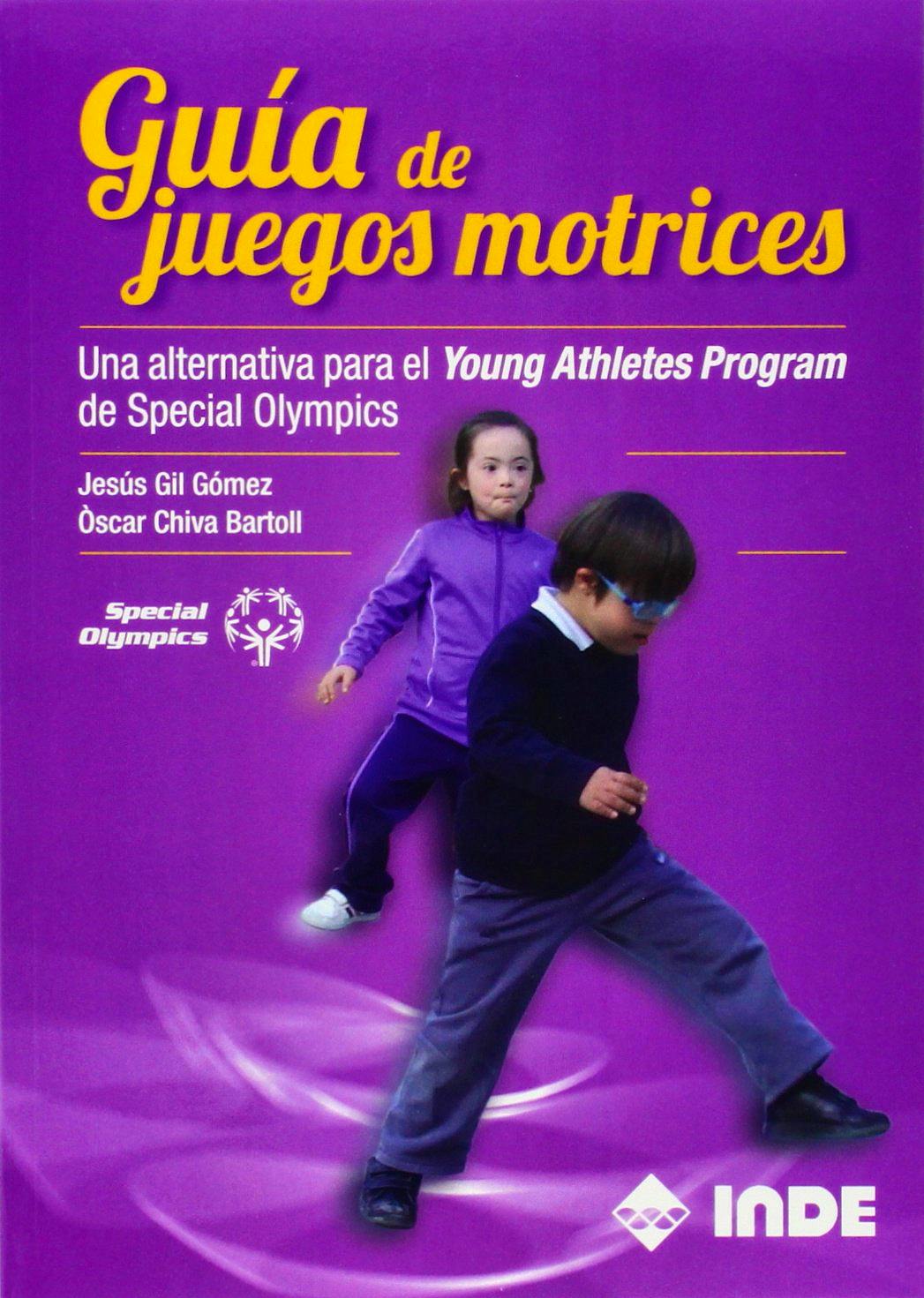 Portada del libro 9788497293457 Guía de Juegos Motrices. Una Alternativa para el Young Athletes Program de Special Olympics