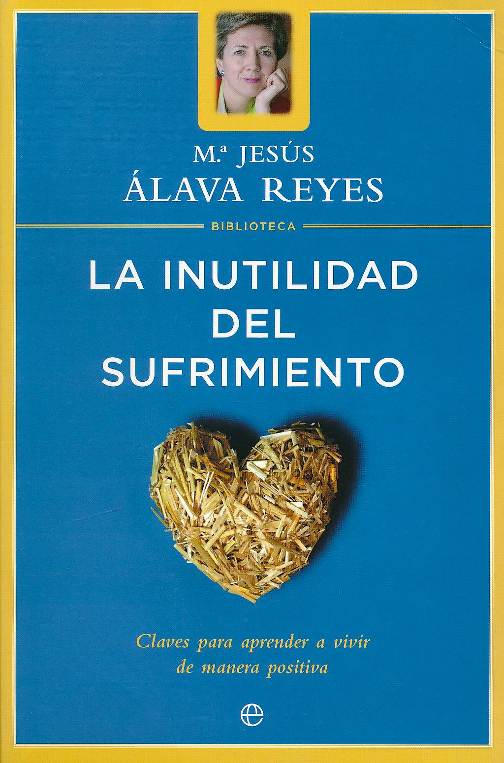 Portada del libro 9788497340670 La Inutilidad del Sufrimiento. Claves para Aprender a Vivir de manera Positiva