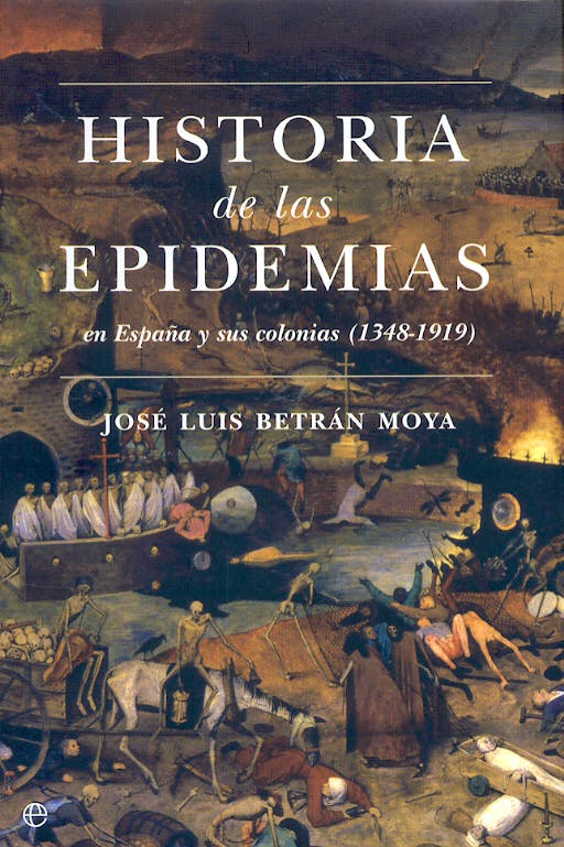 Historia de las Epidemias en España y Sus Colonias ...