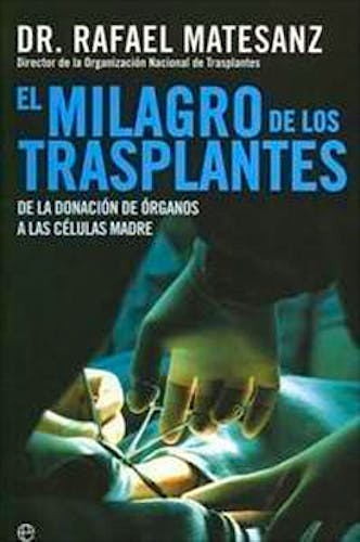 Portada del libro 9788497344821 Milagro de los Trasplantes. De la Donación de Órganos a las Células Madre