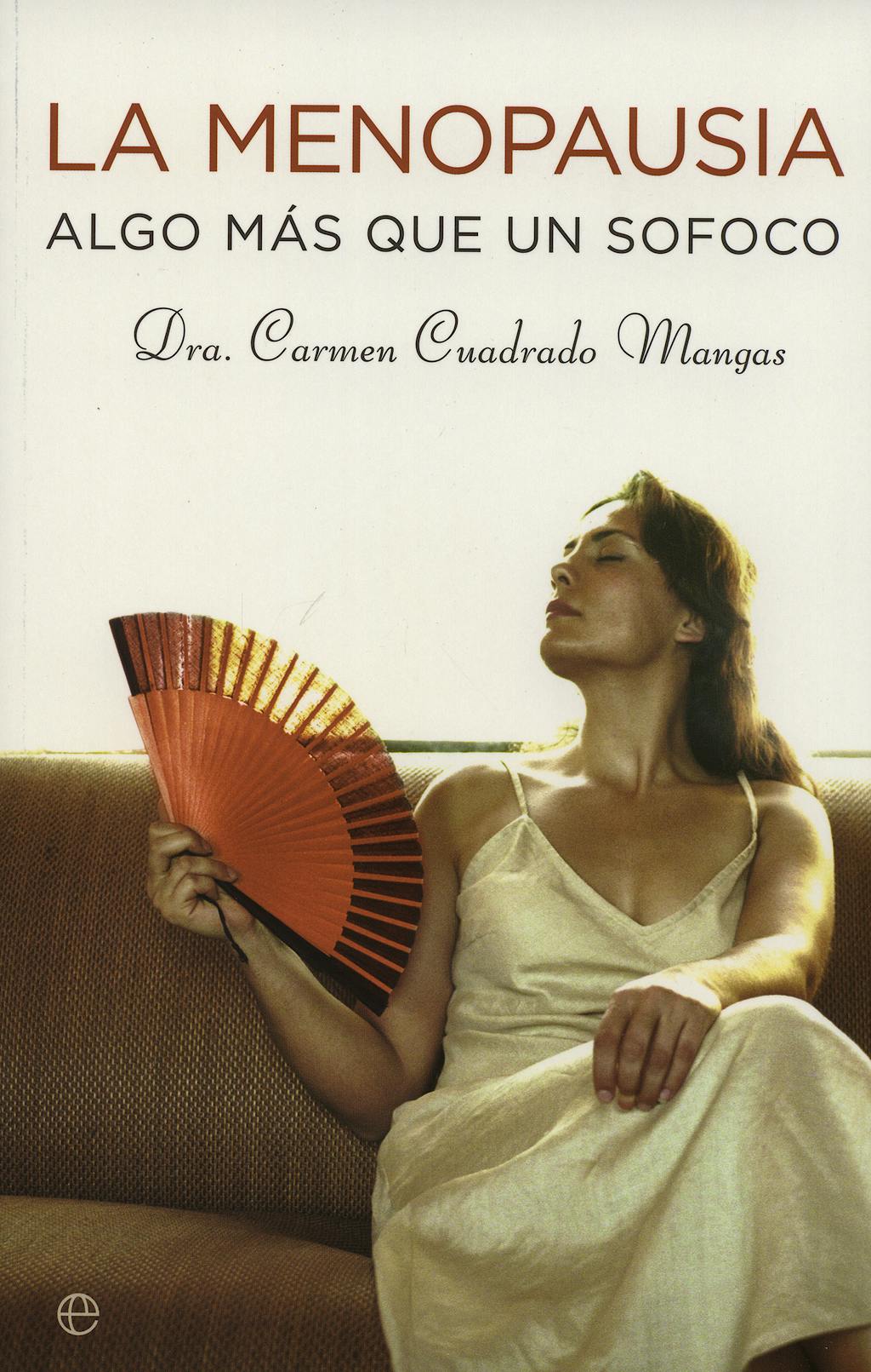 Portada del libro 9788497346283 La Menopausia Algo mas que un Sofoco
