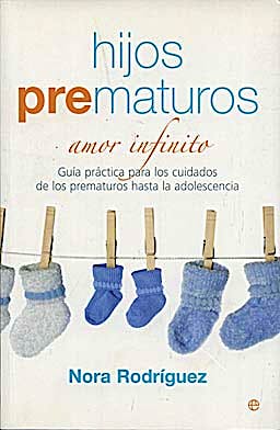 Portada del libro 9788497347631 Hijos Prematuros: Amor Infinito: Guia Practica para los Cuidados de los Prematuros hasta la Adolescencia