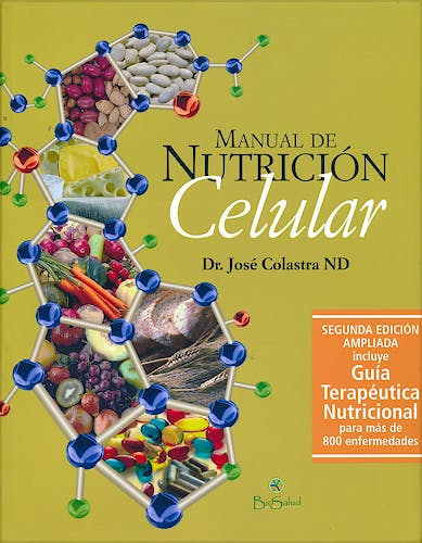 Portada del libro 9788497441841 Manual de Nutrición Celular (2ª Ed. Ampliada, Incluye Guía de Terapéutica Nutricional)