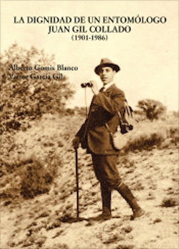 Portada del libro 9788497442299 La Dignidad de un Entomólogo, Juan Gil Collado (1901-1986)
