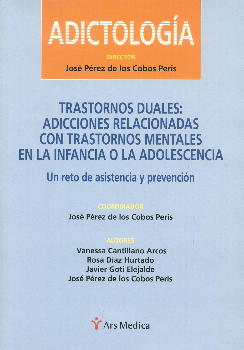 Portada del libro 9788497513326 Adictologia. Trastornos Duales: Adicciones Relacionadas con Trastornos Mentales en la Infancia o la Adolescencia. un Reto de Asistencia y Prevencion
