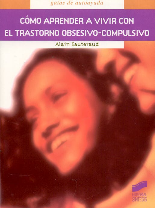 Portada del libro 9788497562775 Cómo Aprender a Vivir con el Trastorno Obsesivo-Compulsivo. Guías de Autoayuda