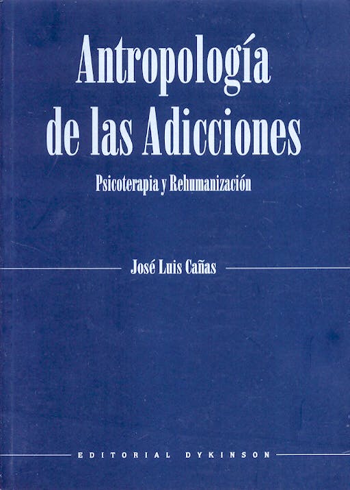 Portada del libro 9788497723145 Antropologia de las Adicciones. Psicoterapia y Rehumanizacion