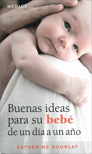 Portada del libro 9788497990684 Buenas Ideas para Su Bebe de un Dia a un Año