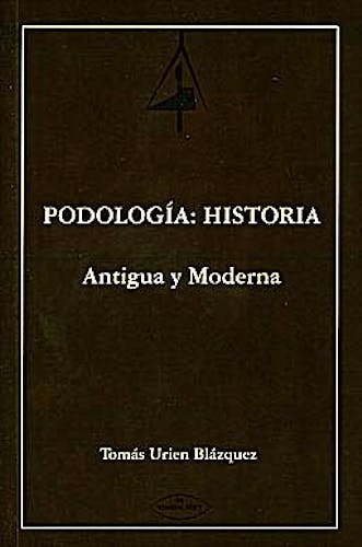 Portada del libro 9788498217360 Podología: Historia. Antigua y Moderna