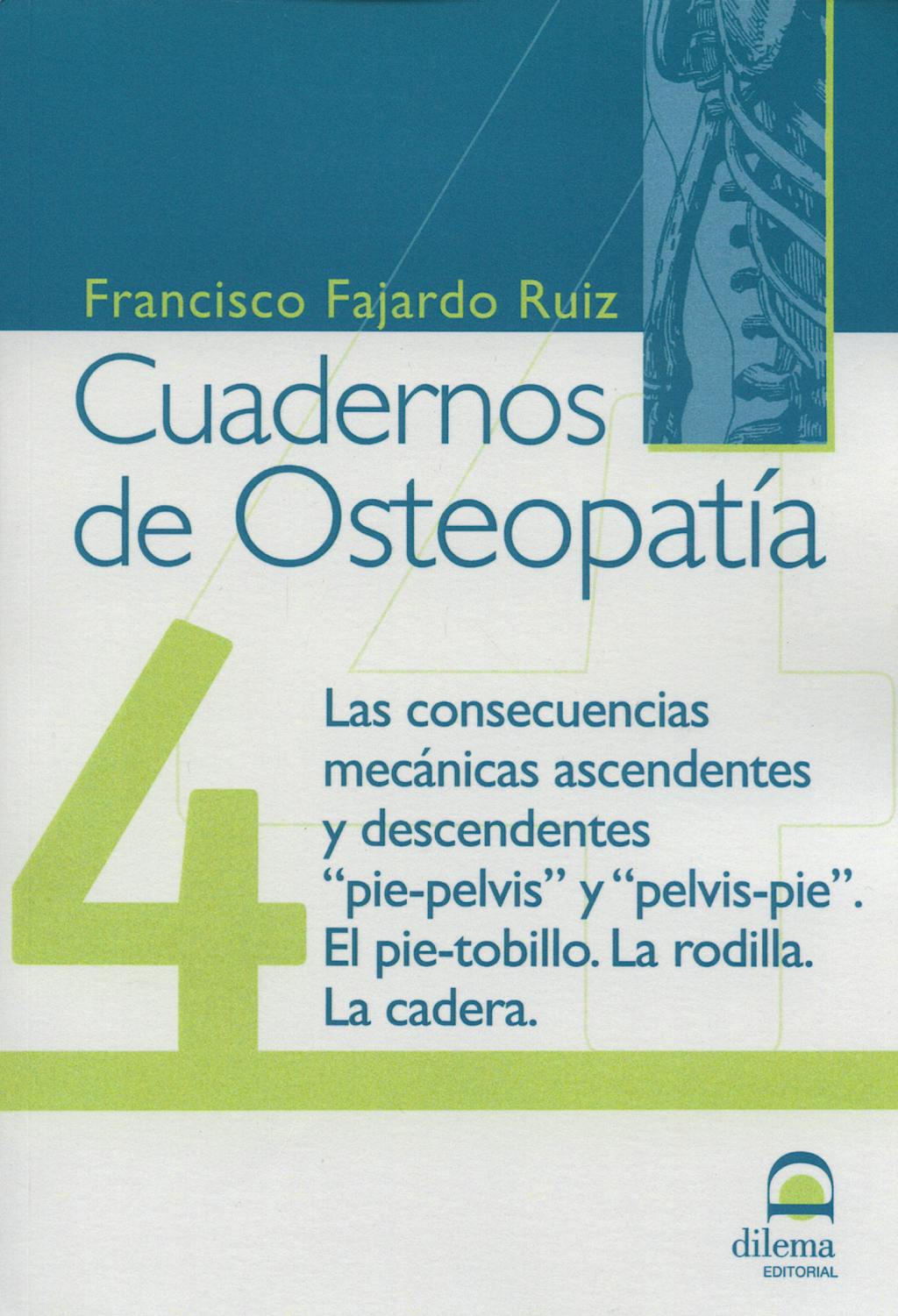 Portada del libro 9788498270440 Cuadernos de Osteopatía nº 4: Consecuencias Mecánicas Ascendentes y Descendentes "Pie-Pelvis" y "Pelvis-Pie", el Pie-Tobillo, la Rodilla, la Cadera