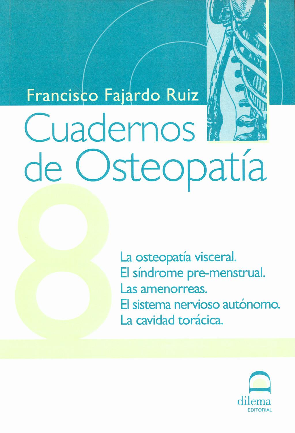 Portada del libro 9788498271171 Cuadernos de Osteopatía nº 8: la Osteopatía Visceral, el Síndrome Pre-Menstrual, las Amenorreas, el Sistema Nervioso Autónomo, la Cavidad Torácica