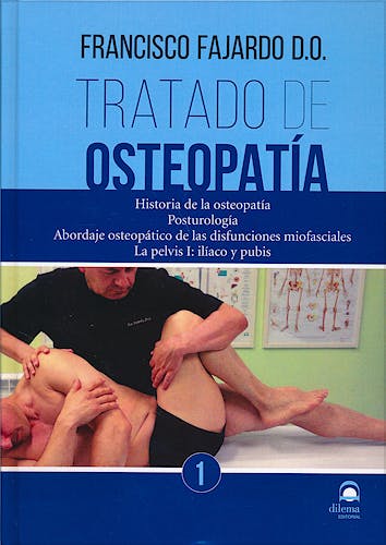 Portada del libro 9788498273304 Tratado de Osteopatía, Vol. 1: Historia, Posturología, Abordaje Osteopático de las Disfunciones Miofasciales. La Pelvis I: Ilíaco y Pubis