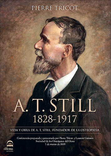 Portada del libro 9788498275155 A.T. STILL 1828-1917. Vida y Obra de A.T. Still, Fundador de la Osteopatía