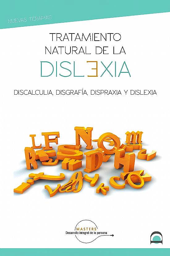 Portada del libro 9788498275186 Tratamiento Natural de la Dislexia. Discalculia, Disfrafía, Dispraxia y Dislexia
