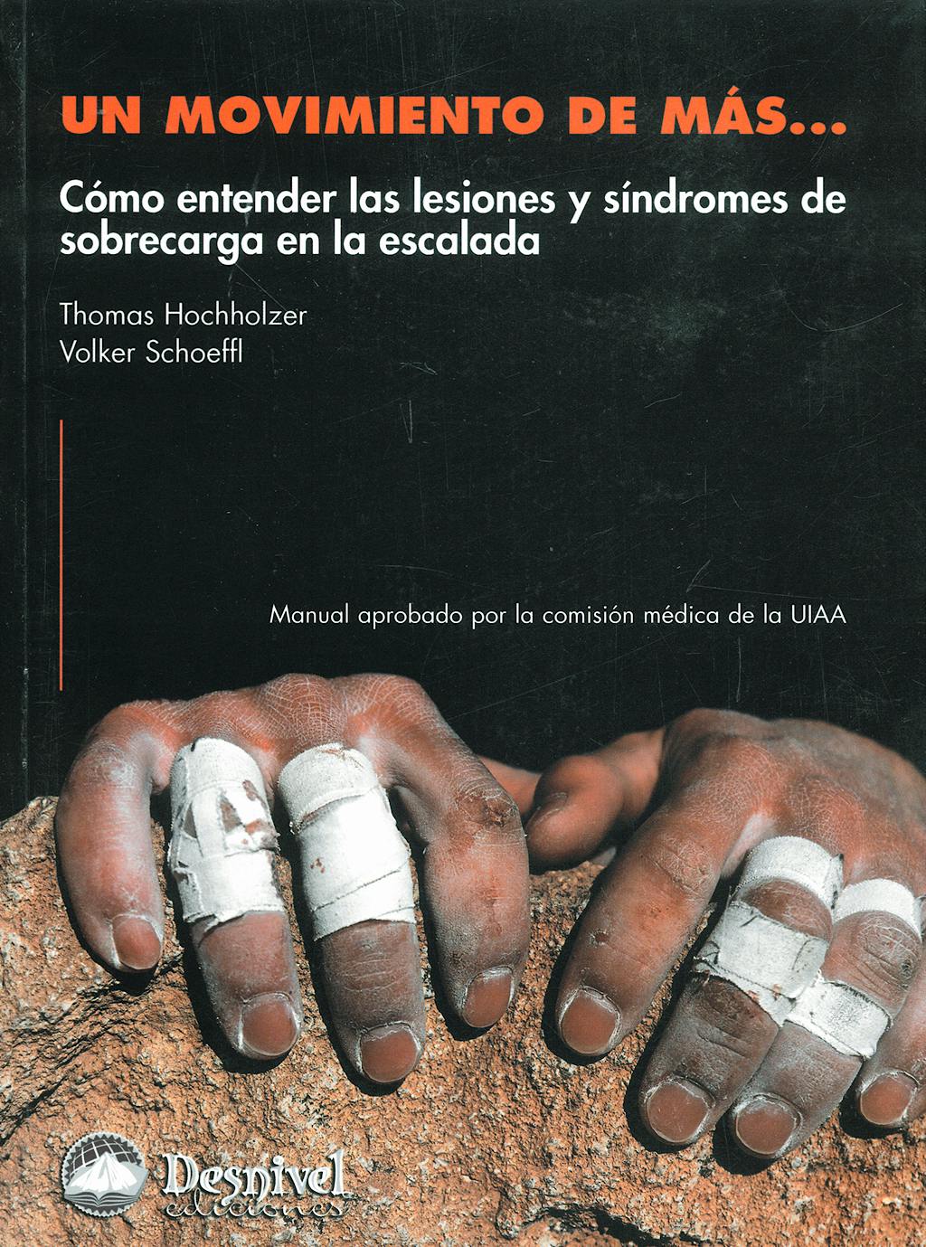 Portada del libro 9788498290189 Un Movimiento de Mas: Como Entender las Lesiones y Sindromes de Sobreecarga en la Escalada
