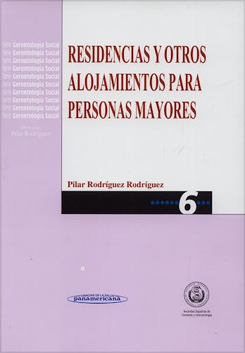 Portada del libro 9788498350012 Residencias y Otros Alojamientos para Personas Mayores (Serie Gerontologia Social 6)