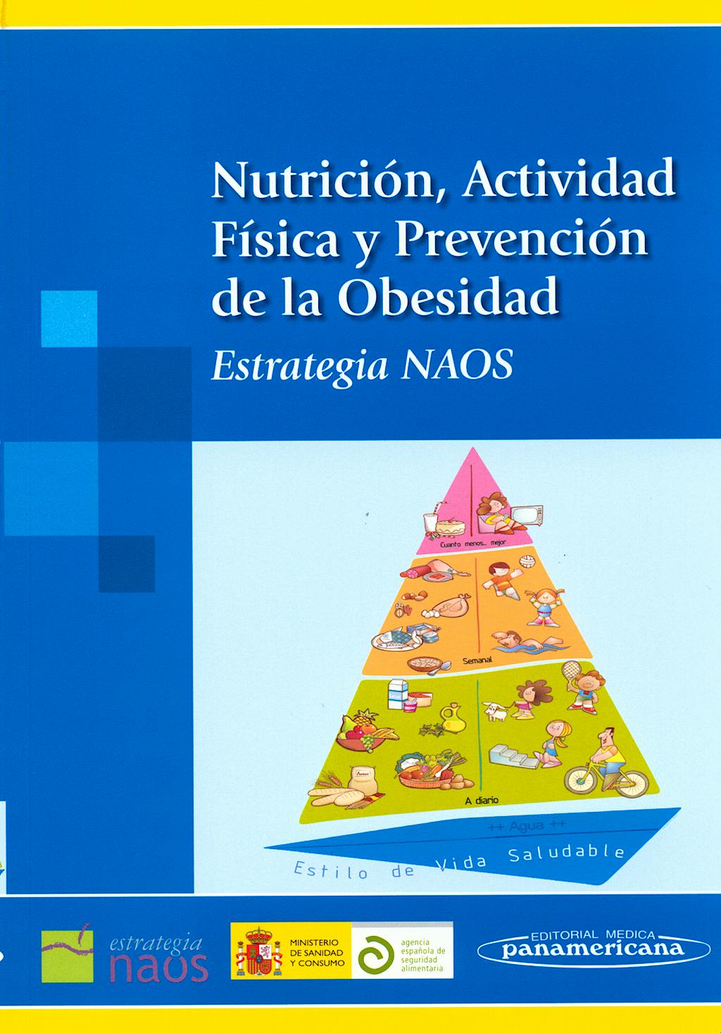 Portada del libro 9788498351224 Nutrición, Actividad Física y Prevención de la Obesidad. Estrategia NAOS