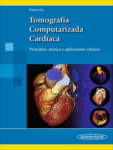 Portada del libro 9788498358681 Tomografía Computarizada Cardíaca. Principios, Técnica y Aplicaciones Clínicas