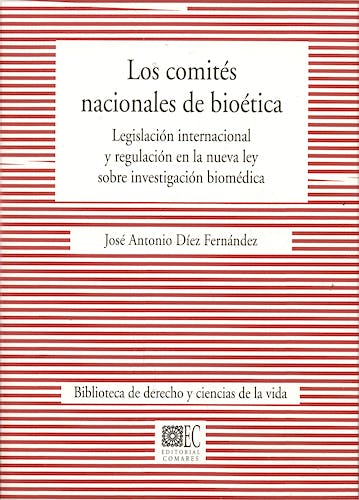 Portada del libro 9788498362596 Los Comites Nacionales de Bioetica. Legislacion Internacional y Regulacion en la Nueva Ley sobre Investigacion Biomedica