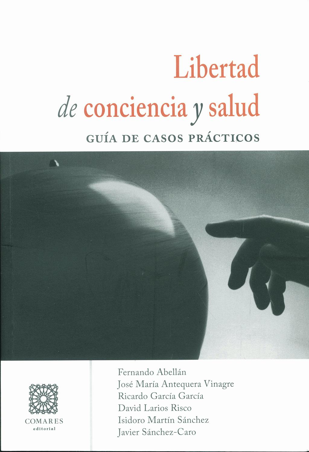 Portada del libro 9788498364514 Libertad de Conciencia y Salud. Guia de Casos Practicos