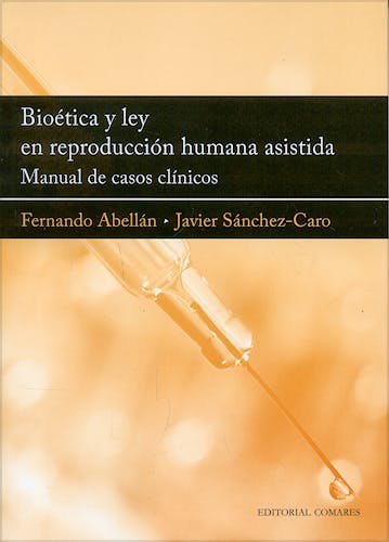 Portada del libro 9788498365092 Bioetica y Ley en Reproduccion Humana Asistida. Manual de Casos Clinicos