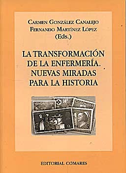 Portada del libro 9788498367584 La Transformación de la Enfermería. Nuevas Miradas para la Historia