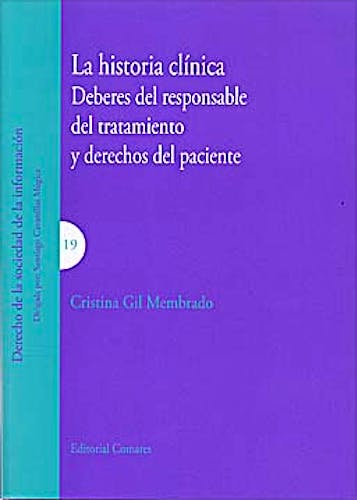 Portada del libro 9788498367676 La Historia Clinica. Deberes del Responsable del Tratamiento y Derechos del Paciente
