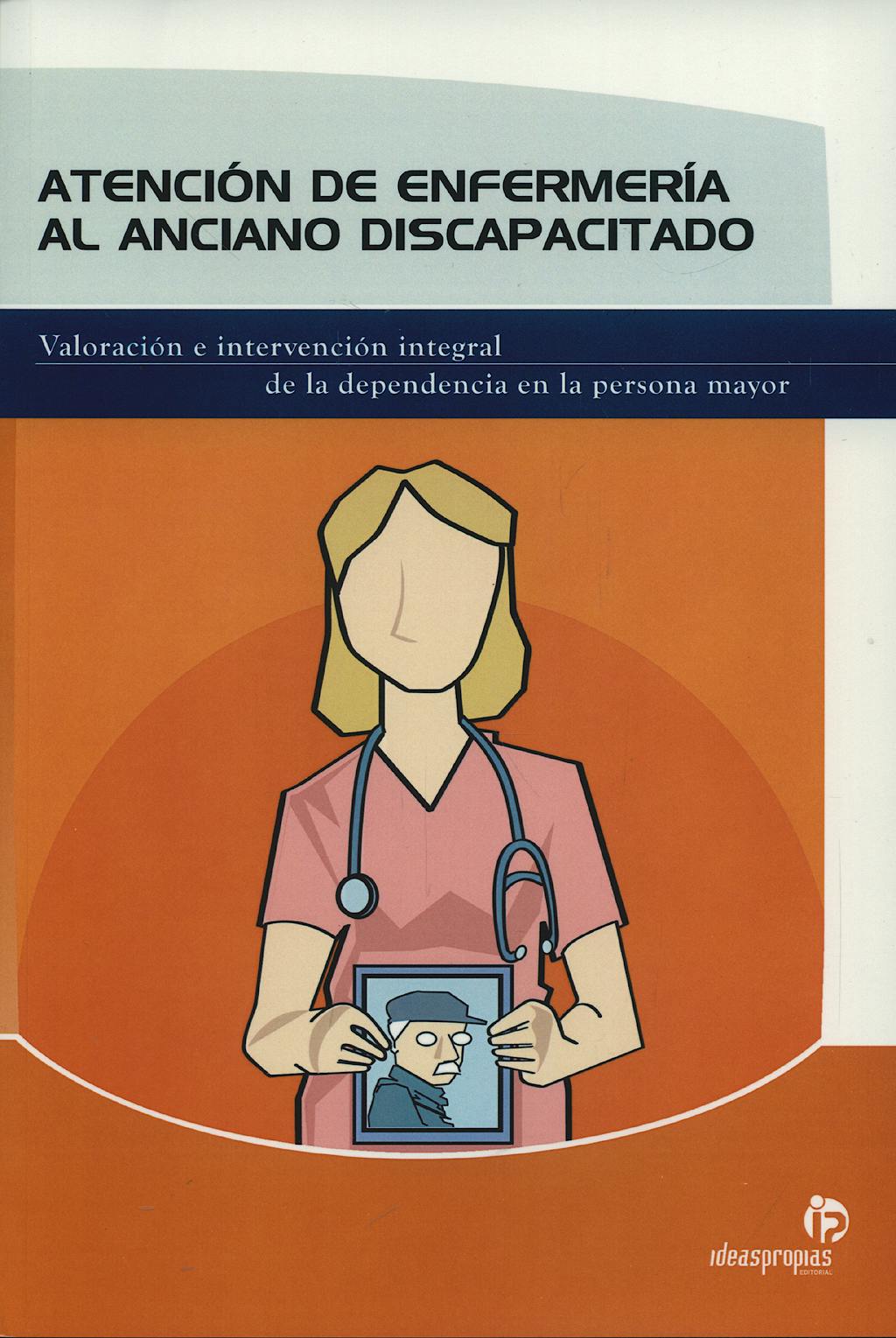 Portada del libro 9788498391275 Atencion de Enfermeria al Anciano Discapacitado. Valoracion e Intervencion Integral de la Dependencia en la Persona Mayor