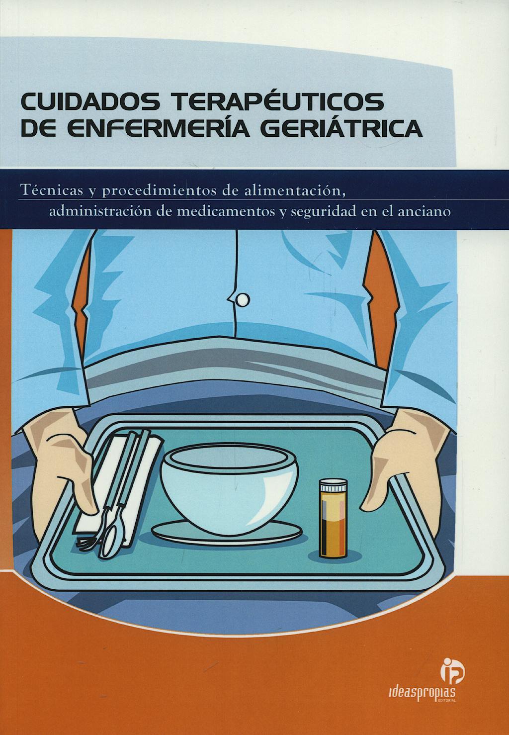 Portada del libro 9788498391282 Cuidados Terapeuticos de Enfermeria Geriatrica. Tecnicas y Procedimientos de Alimentacion, Administracion de Medicamentos y Seguridad en el Anciano