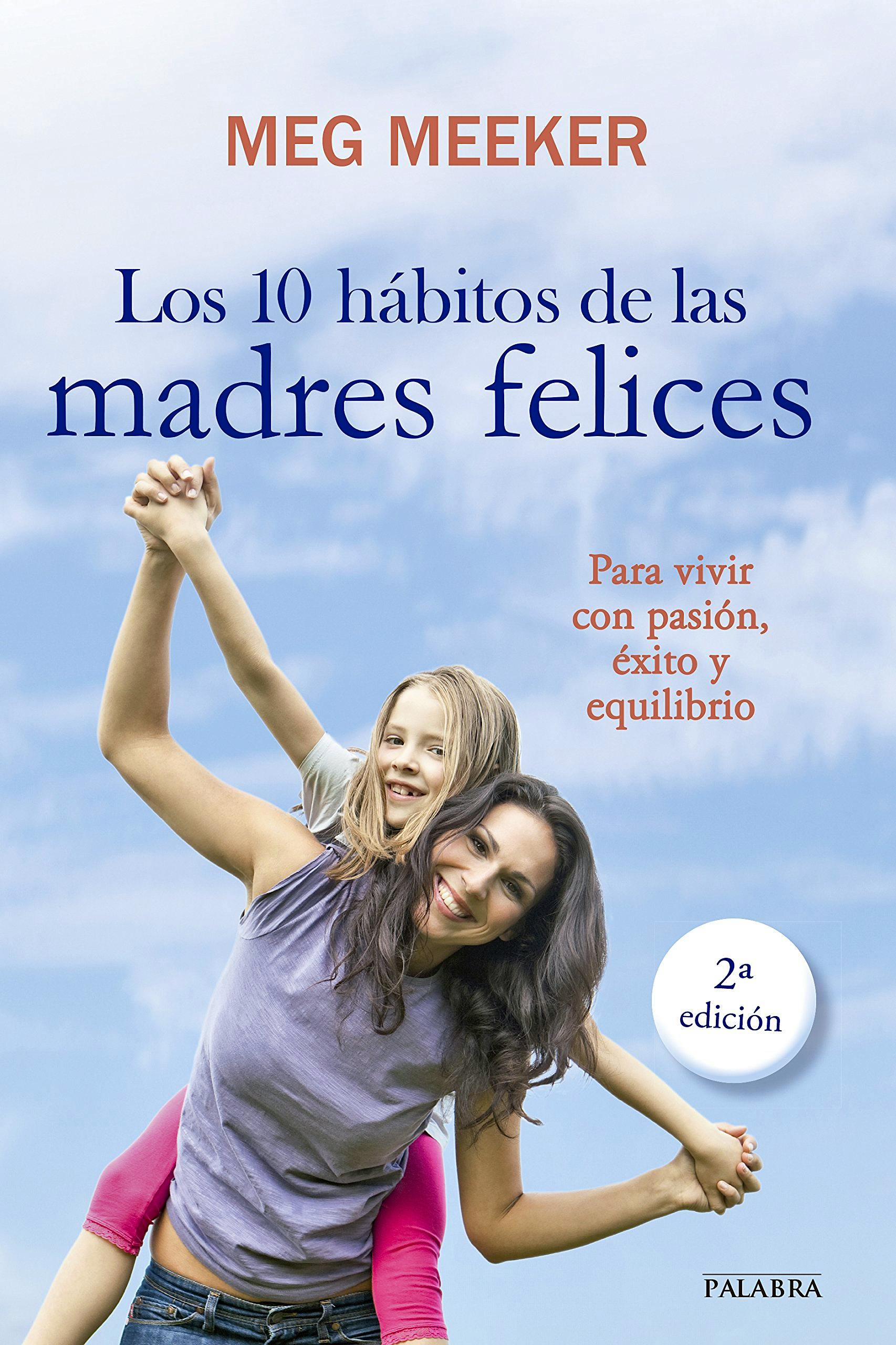 Portada del libro 9788498408485 Los 10 Hábitos de las Madres Felices. Para Vivir con Pasión, Éxito y Equilibrio