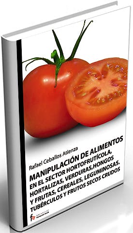 Portada del libro 9788498910124 Manipulacion de Alimentos en el Sector Hortofruticola, Hortalizas, Verduras, Hongos y Frutas, Cereales, Leguminosas. Tuberculos y Frutos Secos Crudos
