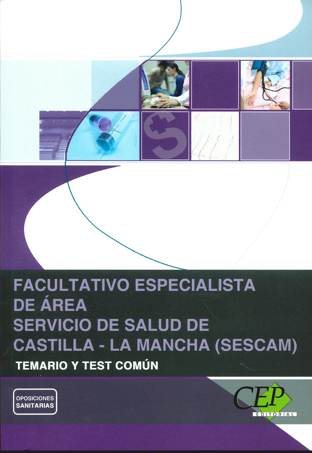 Portada del libro 9788499027999 Facultativo Especialista de Area Servicio de Salud de Castilla-la Mancha (Sescam). Temario y Test Común