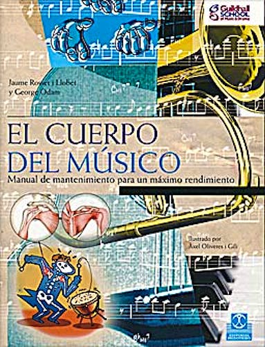Portada del libro 9788499100333 El Cuerpo del Musico: Manual de Mantenimiento para un Maximo Rendimiento