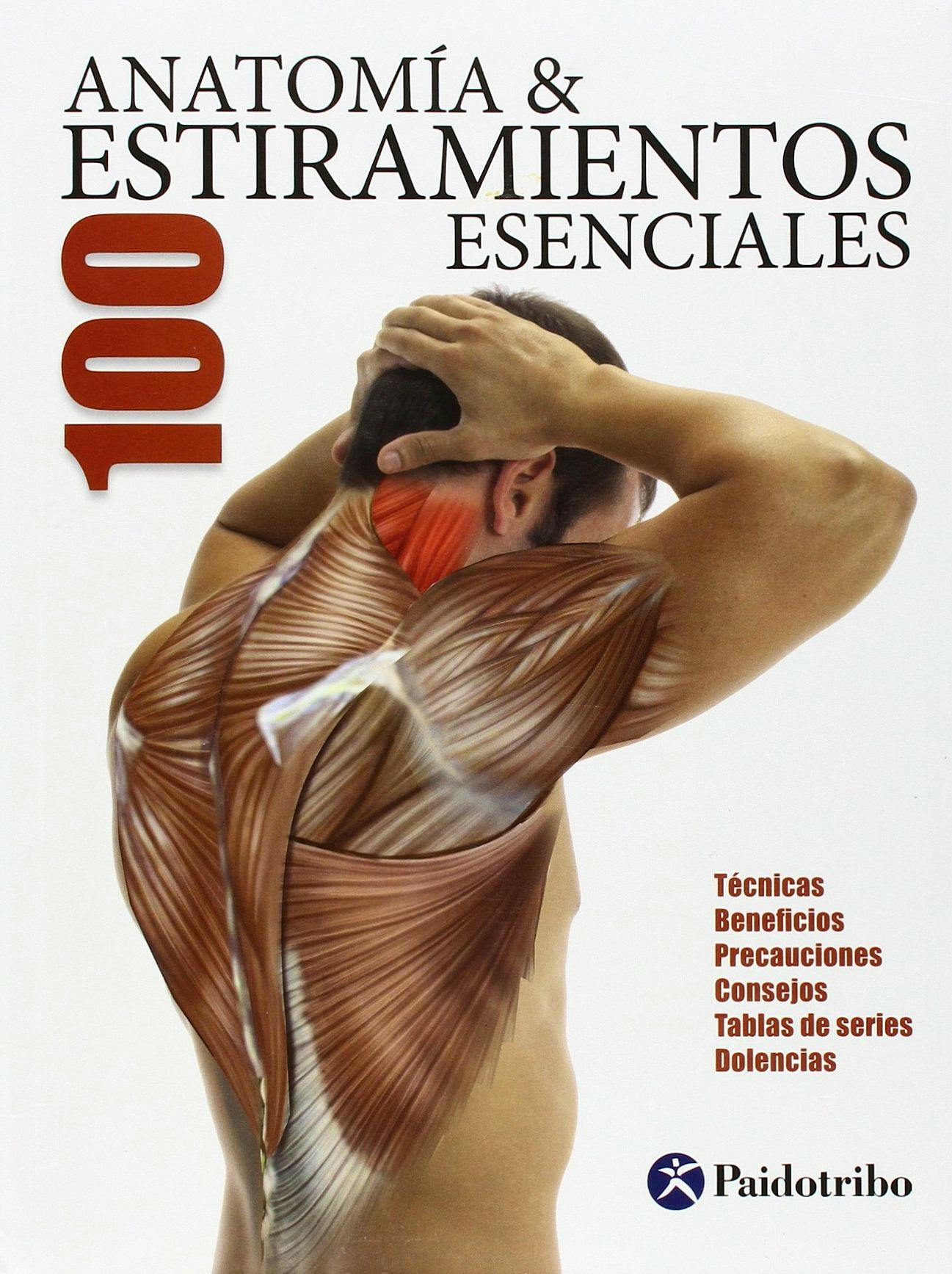 Portada del libro 9788499101705 Anatomía y 100 Estiramientos Esenciales