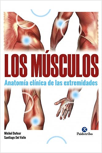 Portada del libro 9788499107622 Los Músculos. Anatomía Clínica de las Extremidades