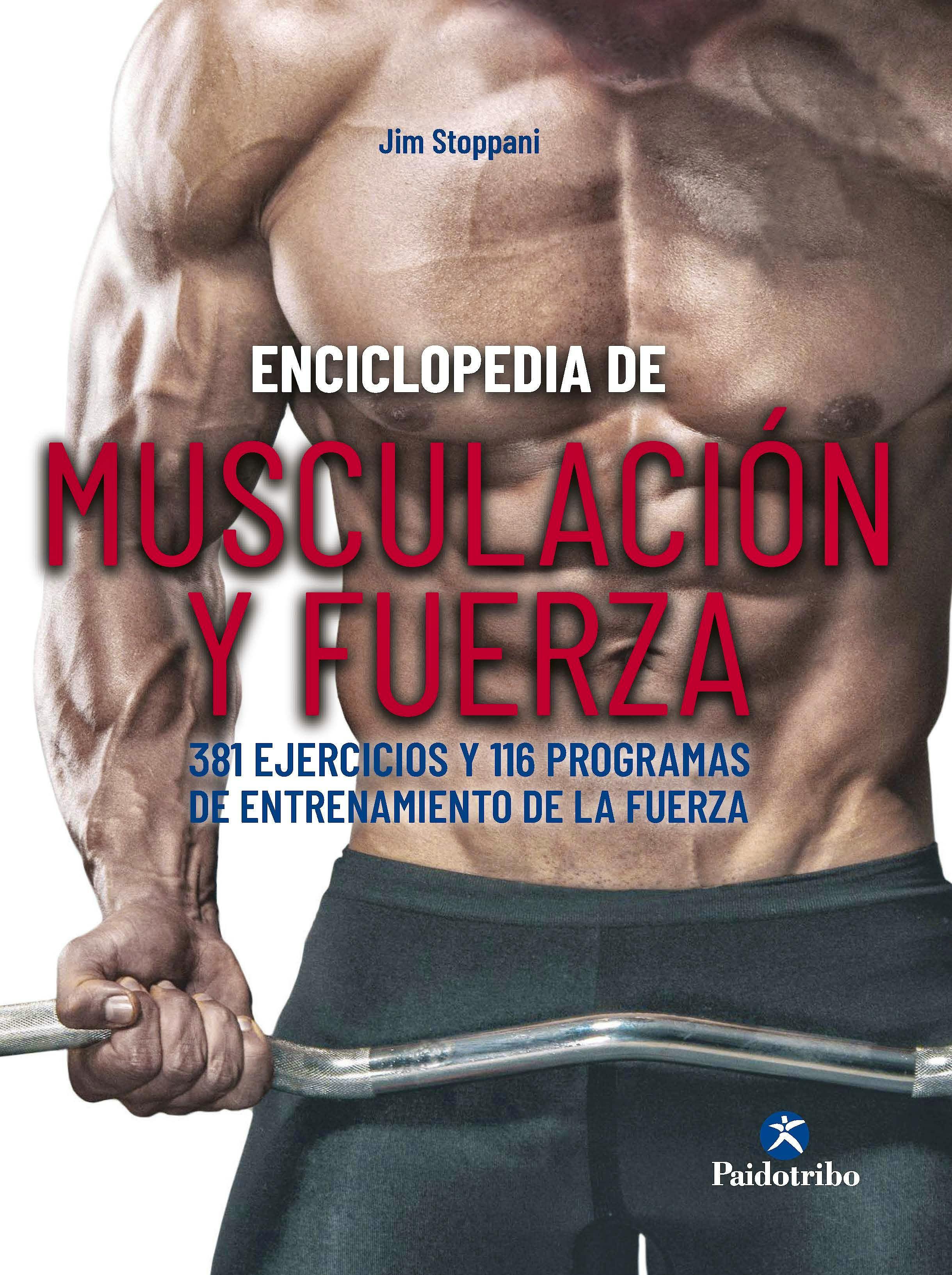 Portada del libro 9788499107646 Enciclopedia de Musculación y Fuerza. 381 Ejercicios y 116 Programas de Entrenamiento de la Fuerza