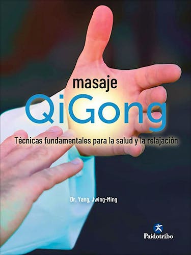 Portada del libro 9788499107721 Masaje QiGong. Técnicas Fundamentales para la Salud y la Relajación