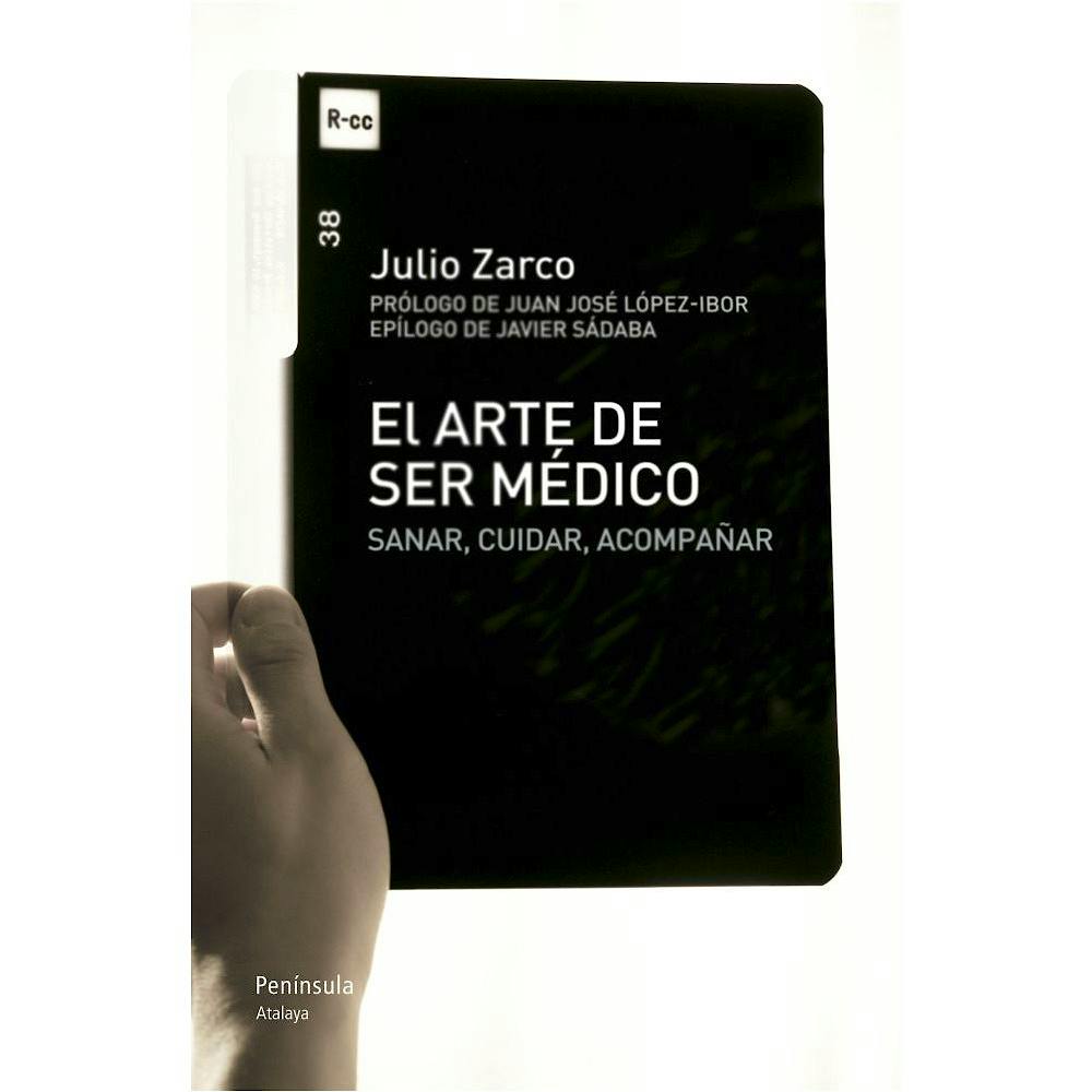 Portada del libro 9788499421704 El Arte de ser Medico. Sanar, Cuidar, Acompañar