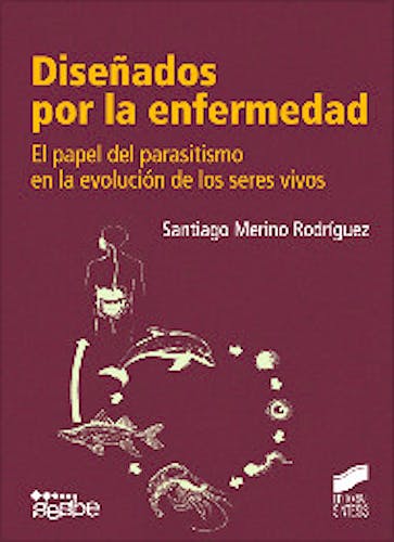 Portada del libro 9788499589657 Diseñados por la Enfermedad. el Papel del Parasitismo en la Evolucion de los Seres Vivos