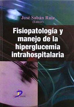 Portada del libro 9788499690476 Fisiopatologia y Manejo de la Hiperglucemia Intrahospitalaria