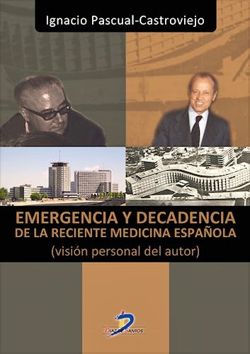 Portada del libro 9788499697697 Emergencia y Decadencia de la Reciente Medicina Española (Vision Personal del Autor)