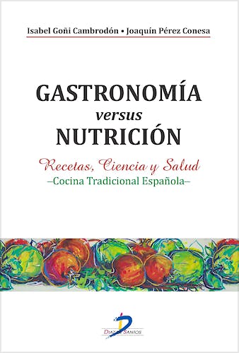 Portada del libro 9788499699707 Gastronomia versus Nutricion. Recetas, Ciencia y Salud -Cocina Tradicional Española-