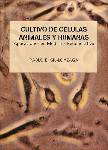 Portada del libro 9788499837376 Cultivo de Celulas Animales y Humanas. Aplicaciones en Medicina Regenerativa