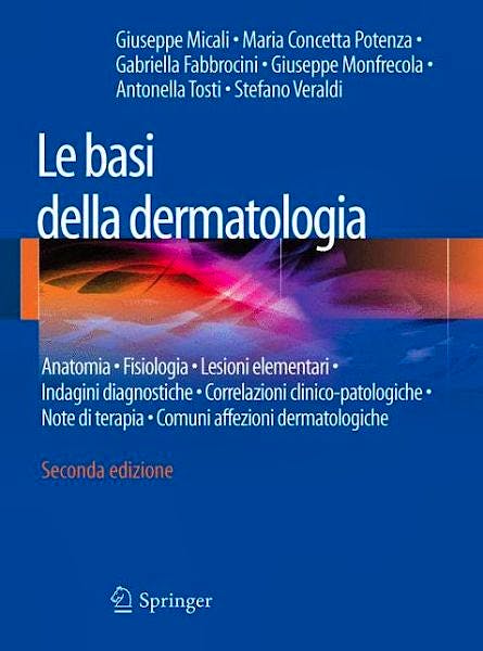 Portada del libro 9788847052826 Le Basi Della Dermatologia. Anatomia, Fisiologia, Lesioni Elementari, Indagini Diagnostiche, Correlazioni Clinico-Patologiche, Note Di Terapia…
